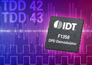 IDT公司全新数字预失真解调器为蜂窝基站提供业界领先的性能